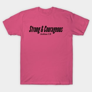 Strong and Courageous bible quote T-Shirt